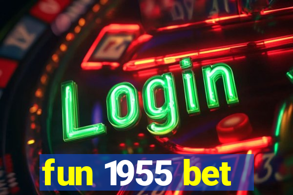 fun 1955 bet